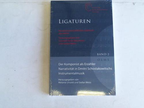 Unseld, Melanie/Weiss, Stefan (Hrsg.) - Der Komponist als Erzhler. Narrativitt in Dmitri Schostakowitschs Instrumentalmusik