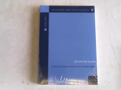 Alvira, Rafael/Vigna, Carmela - Life and the Sacred. Edited by Rafael Alvira and Carmelo Vigna
