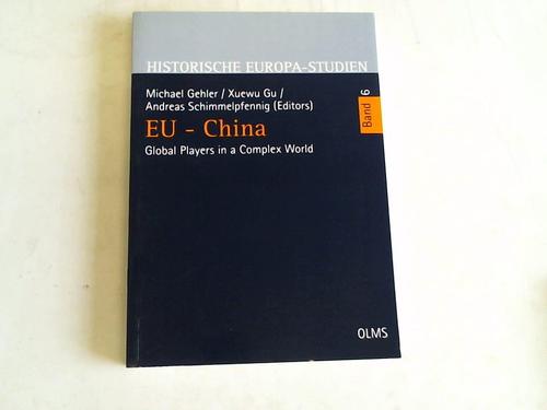 gehler, Michael/Xuewu Gu/Schimmelpfennig, Andreas (Hrsg.) - EU - China. Global Players in a Complex World