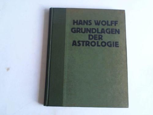 Wolff, Hans - Grundlagen der Astrologie
