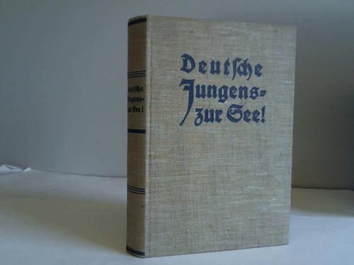 Isendahl, Konteradmiral a.D. (Hrsg.) - Deutsche Jungens - zur See!
