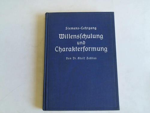 Zeddies, Adolf - Siemens Lehrgang Willensschulung und Charakterformung. Wege zur Selbsterziehung, 1. Abschnitt