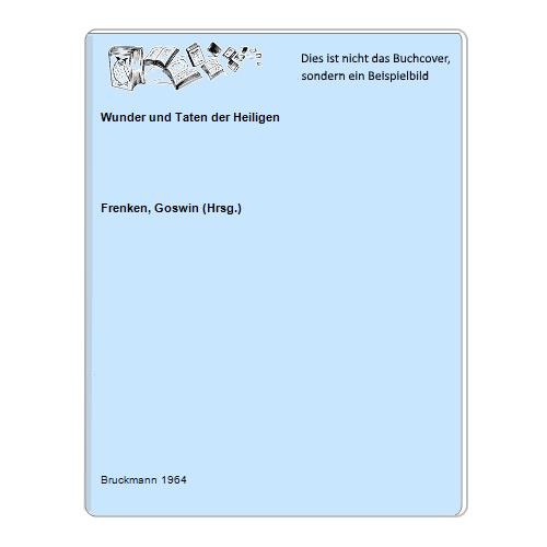 Frenken, Goswin (Hrsg.) - Wunder und Taten der Heiligen