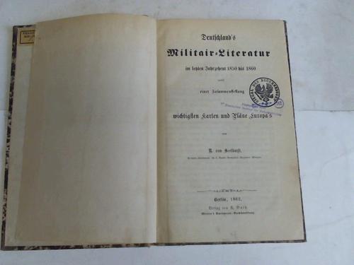 Seelhorst, R. von - Deutschland`s Militair-Literatur im letzten Jahrzehnt 1850 bis 1860 nebst einer Zusammenstellung der wichtigsten Karten und Plne Europa`s