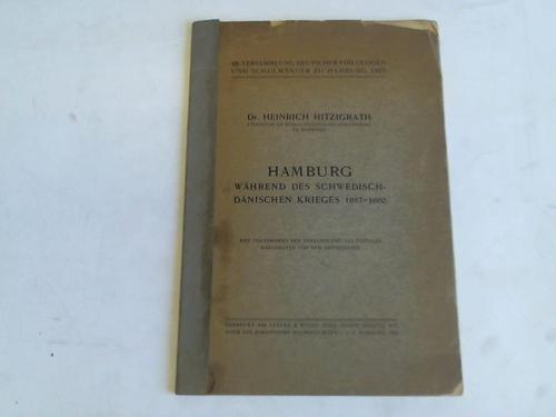 Hitzigrath, Heinrich - Hamburg whrend des Schwedisch-Dnischen Krieges 1657 - 1660