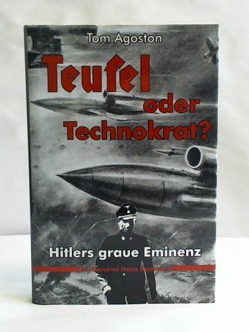 Agoston, Tom - Teufel oder Technokrat? Hitlers graue Eminenz