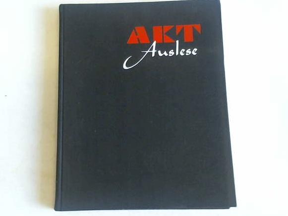 Lorelle, Lucien - Akt Auslese. Ein Querschnitt durch die internationale Aktfotografie der Gegenwart