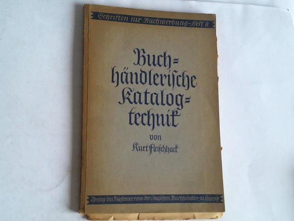 Fleischhack, Kurt - Buchhndlerische Katalogtechnik. Mit einer Beschreibung der amtlichen Bibliographien des deutschen Buchhandels