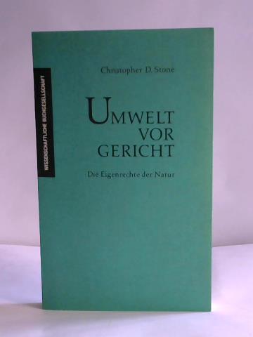 Stone, Christopher D. - Umwelt vor Gericht. Die Eigenrechte der Natur