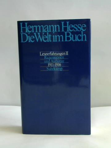 Hesse, Hermann - Die Welt im Buch. Leseerfahrungen II. Rezensionen und Aufstze aus den Jahren 19111916