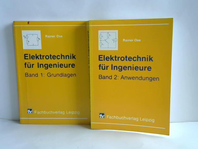 Ose, Rainer - Elektrotechnik fr Ingenieure. Band 1: Grundlagen/ Band 2: Anwendungen. 2 Bnde