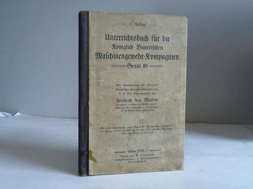 Unterrichsbuch für die königlich Bayerischen Maschinengewehr-Kompagnien Gerät 08