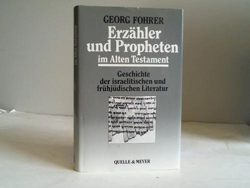 Fohrer, Georg - Erzhler und Propheten im Alten Testament. Geschichte der israelitischen und frhjdischen Literatur