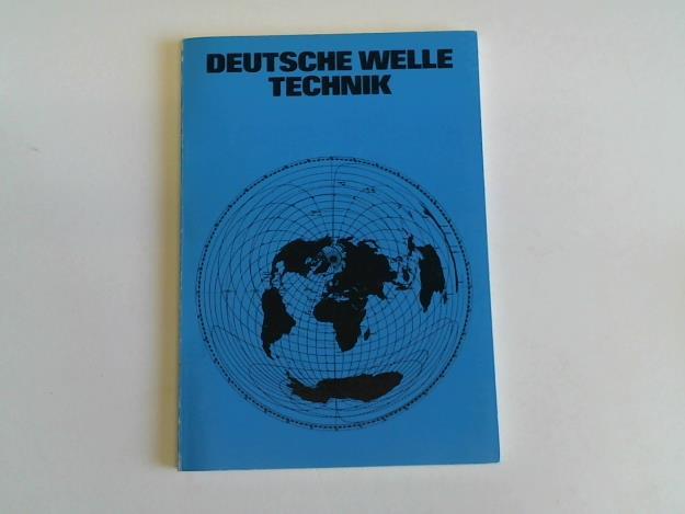 Krmer, W. - Deutsche Welle Technik. Die Entwicklung des deutschen Kurzwellenrundfunks. Die technischen Einrichtungen der Deutschen Welle