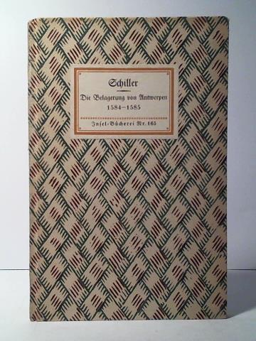 Schiller, Friedrich - Belagerung von Antwerpen durch den Prinzen von Parma in den Jahren 1584 und 1585