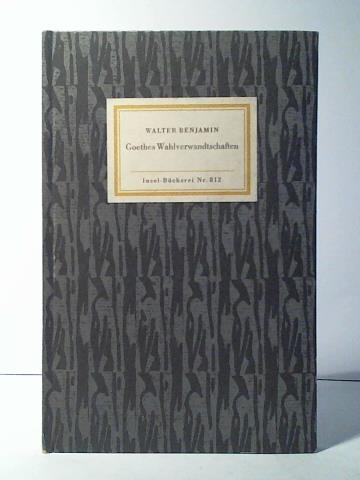Benjamin, Walter - Goethes Wahlverwandtschaften