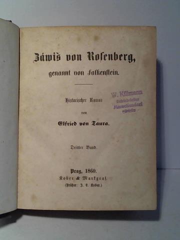 Taura, Elfried von - Zwis von Rosenberg, genannt von Falkenstein. Historischer Roman. Dritter Band