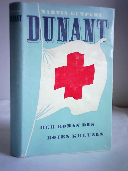Gumpert, Martin - Dunant. Der Roman des roten Kreuzes