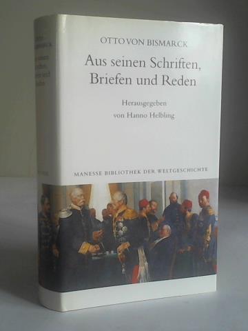 Bismarck, Otto von - Aus seinen Schriften, Briefen und Reden