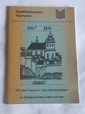 Stadtbchereien Hannover - 750 Jahre Hannover-Eine Literaturauswahl zur Stadtgeschichte in Wort und Bild