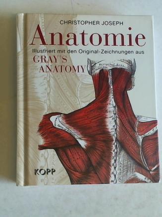 Joseph, Christopher - Anatomie:.Illustriert mit den Original-Zeichnungen aus Gray's Anatomy
