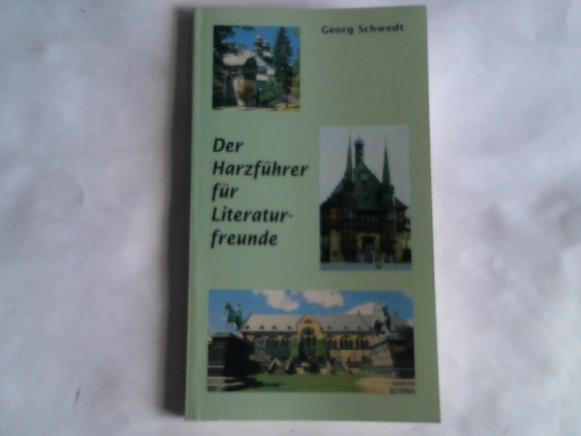 Schwedt, Georg - Der Harzfhrer fr Literaturfreunde