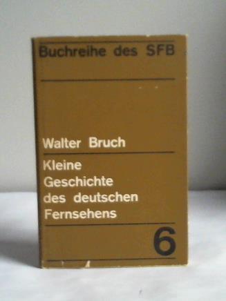 Bruch, Walter - Kleine Geschichte des deutschen Fernsehens