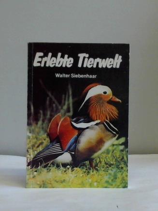 Siebenhaar, Walter - Erlebte Tierwelt