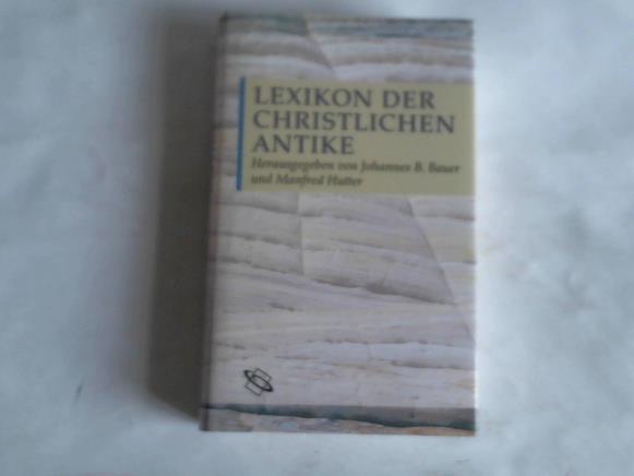 Bauer, Johannes B./Hutter, Manfred (Hrsg.) - Lexikon der christlichen Antike