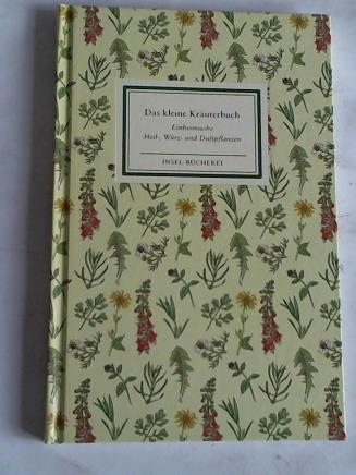 Harwert, Willi/Schnack, Friedrich/Limbach, Sandro - Das kleine Kruterbuch. Einheimische Heil-, Wrz- und Duftpflanzen, nach der Natur gezeichnet von Willi Harwerth. Mit einer kleinen Kruerkunde von Friedrich Schnack und Erluerungen von Sandro Limbach