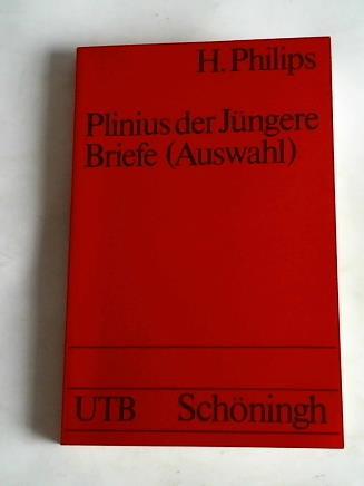 C. Plini Caecili Secundi - Epistulae (in Auswahl). Mit einer Einfhrung, textkritischem Apparat und Kommentar herausgegeben von Heribert Philips