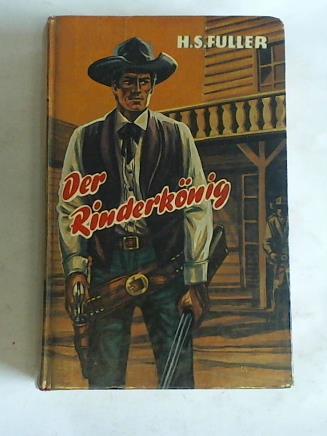 Fuller, H.S. - Der Rinderknig