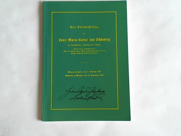 Schnberg`scher Geschlechtsverein (Hrsg.) - Kurze Lebensbeschreibung von Xaver Maria Caesar von Schnburg auf Rothschnberg, Wilsdruff und Limbach