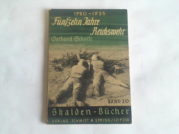 Scholtz, Gerhard - Fnfzehn Jahre Reichswehr 1920-1935