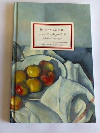 Rilke, Rainer Maria - Im ersten Augenblick. Bildbetrachtungen