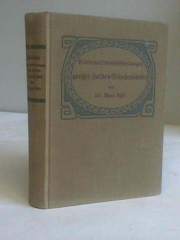 Uhle, Paul - Plutarchs Lebensbeschreibungen groer Helden Griechenlands. Als eine Geschichte der Griechen in Lebensbeschreibungen fr Schule und Haus