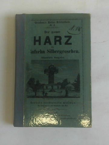 Grieben, Theobald - Illustrirtes Handbuch fr Reisende in den Harz. Nach eigener Anschauung und den besten Hilfsquellen bearbeitet