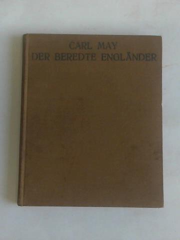 May, Carl - Der beredte Englnder. Kleines Handbuch der englischen Sprache enthaltend: Grammatik, Gesprche, Lesestcke und deutsch-englische Wrtersammlung. Eine Anleitung in sehr kurzer Zeit, ohne Hilfe eines Lehrers, leicht und richtig englisch lesen, schreiben und sprechen zu lernen, Buch zum Gebrauche fr Auswanderer. Mit durchgehender Bezeuchnung der Aussprache