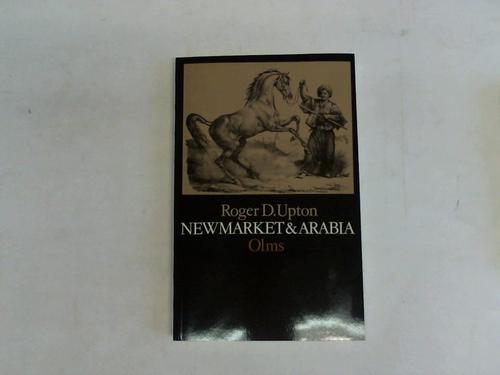 Upton, Roger D. - Newmarket & Arabia. An Examination of the Descent of Racers and Cousors