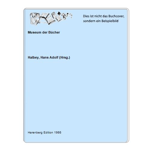 Halbey, Hans Adolf (Hrsg.) - Museum der Bcher