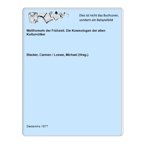 Blacker, Carmen / Loewe, Michael (Hrsg.) - Weltformeln der Frhzeit. Die Kosmologen der alten Kulturvlker