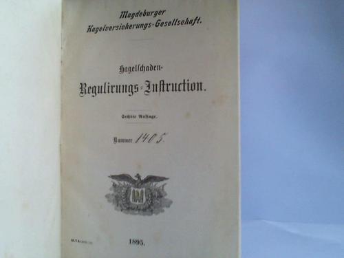 Magdeburger Hagelversicherungs-Gesellschaft - Hagelschaden-Regulirungs-Instruction