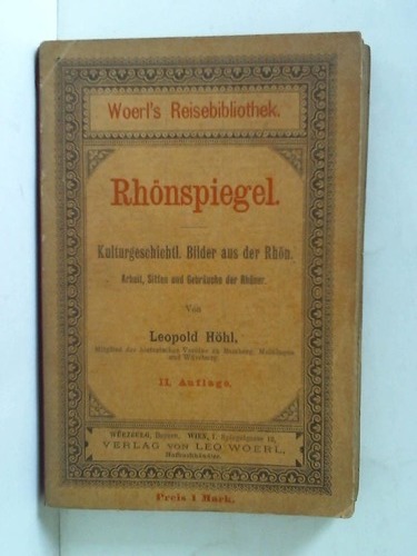 Hhl, Leopol - Rhnspiegel - Kulturgeschichtliche Bilder aus der Rhn. Arbeit, Sitten und Gebruche der Rhner