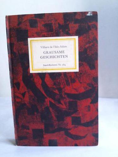 L'Isle-Adam, Villiers de - Grausame Geschichten