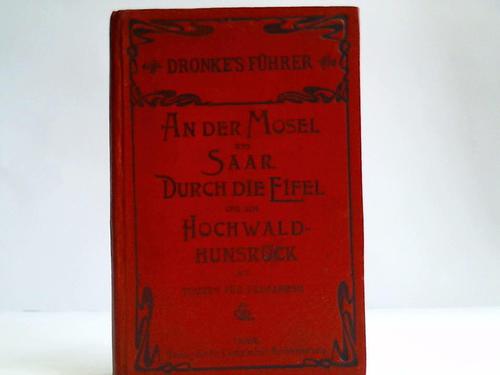 Dronke's Fhrer - An der Mosel und Saar. Durch die Eifel und den Hochwad-Hunsrck mit Touren fr Radfahrer