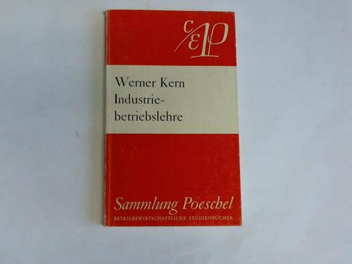 Kern, Werner - Industriebetriebslehre. Grundlagen einer Lehre von der Erzeugungswirtschaft
