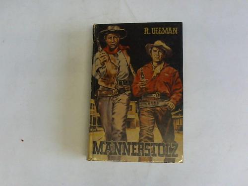 Ullman, Robert - Mnnerstolz. Roman aus dem amerikanischen Westen