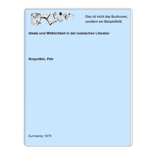 Kropotkin, Petr - Ideale und Wirklichkeit in der russischen Literatur
