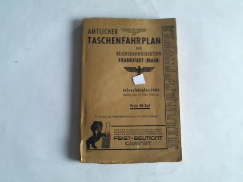 Reichsbahndirektion Frankfurt/M. - Amtlicher Taschenfahrplan der Reichsbahndirektion Frankfurt (Main). Jahresfahrplan 1943. Gltig vom 17. Mai 1943 an
