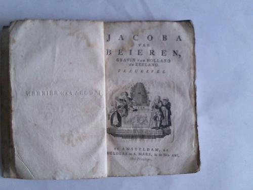 Marre, j. de - Jacoba van Beieren, Gravin van Holland en Zeeland. Treuerspel
